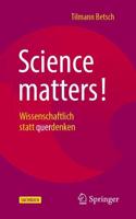 Science matters! : Wissenschaftlich statt querdenken