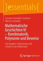 Mathematische Geschichten VI - Kombinatorik, Polynome und Beweise : Für begabte Schülerinnen und Schüler in der Mittelstufe