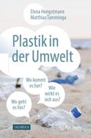 Plastik in der Umwelt : Wo kommt es her, wo geht es hin und wie wirkt es sich aus?