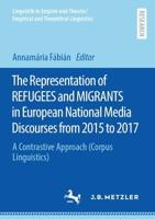 The Representation of 'Refugees' and 'Migrants' in European National Media Discourses from 2015 to 2017