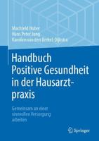 Handbuch Positive Gesundheit in Der Hausarztpraxis