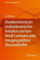 Charakterisierung Des Strukturdynamischen Verhaltens Von Faser-Metall-Laminaten Unter Anregung Geführter Ultraschallwellen