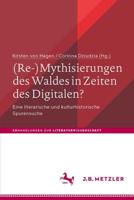 (Re-)Mythisierungen Des Waldes in Zeiten Des Digitalen?