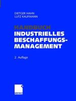 Handbuch Industrielles Beschaffungsmanagement : Internationale Konzepte - Innovative Instrumente - Aktuelle Praxisbeispiele