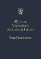 50 Jahre Verfassung des Landes Hessen : Eine Festschrift