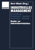 Industrielles Management : Beschaffung - Produktion - Qualität - Innovation - Umwelt Reader zur Industriebetriebslehre