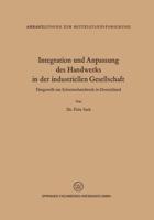 Integration Und Anpassung Des Handwerks in Der Industriellen Gesellschaft