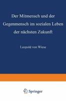 Der Mitmensch Und Der Gegenmensch Im Sozialen Leben Der Nächsten Zukunft