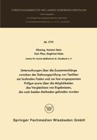 Untersuchungen Über Die Zusammenhänge Zwischen Der Dehnungsprüfung Von Textilien Am Laufenden Faden Und Am Fest Eingespannten Prüfgut Sowie Über Die Möglichkeiten Des Vergleichens Von Ergebnissen, Die Nach Beiden Methoden Gefunden Wurden