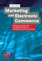Marketing und Electronic Commerce : Managementwissen und Praxisbeispiele für das erfolgreich expansive Marketing