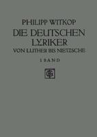 Die Deutschen Lyriker: Von Luther Bis Nietzsche
