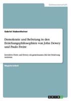 Demokratie Und Befreiung in Den Erziehungsphilosophien Von John Dewey Und Paulo Freire