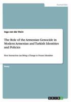 The Role of the Armenian Genocide in Modern Armenian and Turkish Identities and Policies
