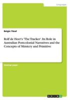 Rolf de Heer's 'The Tracker'. Its Role in Australian Postcolonial Narratives and the Concepts of Mimicry and Primitive