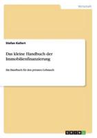 Das kleine Handbuch der Immobilienfinanzierung:Ein Handbuch für den privaten Gebrauch