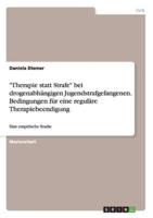 "Therapie Statt Strafe" Bei Drogenabhängigen Jugendstrafgefangenen. Bedingungen Für Eine Reguläre Therapiebeendigung