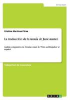La traducción de la ironía de Jane Austen:Análisis comparativo de 3 traducciones de 'Pride and Prejudice' al español