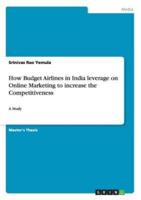 How Budget Airlines in India leverage on Online Marketing to increase the Competitiveness:A Study