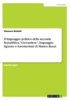 Il linguaggio politico della seconda Repubblica. "Giovanilese", linguaggio figurato e forestierismi di Matteo Renzi