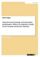 External search strategy and innovation performance. Effects on employee loyalty in the German automotive industry