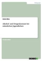 Alkohol- Und Drogenkonsum Bei Männlichen Jugendlichen