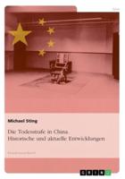 Die Todesstrafe in China. Historische und aktuelle Entwicklungen