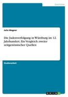 Die Judenverfolgung in Würzburg im 12. Jahrhundert. Ein Vergleich zweier zeitgenössischer Quellen