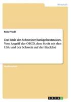 Das Ende des Schweizer Bankgeheimnisses. Vom Angriff der OECD, dem Streit mit den USA und der Schweiz auf der Blacklist