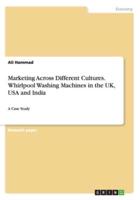 Marketing Across Different Cultures. Whirlpool Washing Machines in the UK, USA and India