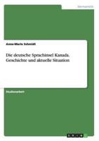 Die Deutsche Sprachinsel Kanada. Geschichte Und Aktuelle Situation