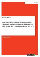 Die Europäische Bürgerinitiative (EBI). Mittel für mehr Integration, Legitimation und gegen das Demokratiedefizit der EU?