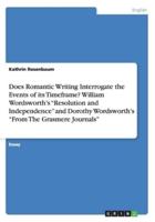 Does Romantic Writing Interrogate the Events of its Timeframe? William Wordsworth's "Resolution and Independence" and Dorothy Wordsworth's "From The Grasmere Journals"