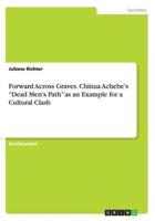 Forward Across Graves. Chinua Achebe's "Dead Men's Path" as an Example for a Cultural Clash