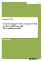 Gruppentraining im Sport. Analyse von Step Aerobic und Übungen für Wirbelsäulengymnastik