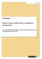 Point of sale credits from a consumer's perspective :The relationship between age and social position on perception and usage patterns of POS credits