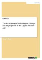The Economics of Technological Change and Employment in the Digital Machine Age