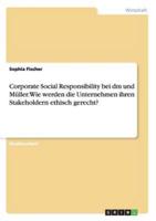 Corporate Social Responsibility bei dm und Müller. Wie werden die Unternehmen ihren Stakeholdern ethisch gerecht?