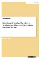 Bicycling and Weather. The Effect of Weather Related Factors on Bicyclists in Stavanger, Norway