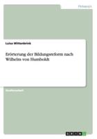 Erörterung Der Bildungsreform Nach Wilhelm Von Humboldt