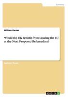 Would the UK Benefit from Leaving the EU at the Next Proposed Referendum?