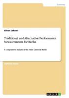 Traditional and Alternative Performance Measurements for Banks:A comparative analysis of the Swiss Cantonal Banks