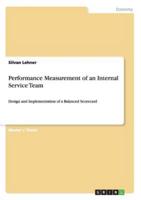 Performance Measurement of an Internal Service Team:Design and Implementation of a Balanced Scorecard