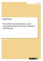 Nonverbale Kommunikation in der Unternehmenspraxis. Formen, Funktion und Wirkung