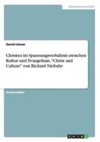 Christen im Spannungsverhältnis zwischen Kultur und Evangelium. "Christ and Culture" von Richard Niebuhr