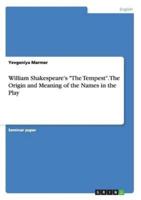 William Shakespeare's "The Tempest". The Origin and Meaning of the Names in the Play