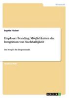 Employer Branding. Möglichkeiten der Integration von Nachhaltigkeit:Das Beispiel dm Drogeriemarkt