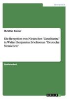 Die Rezeption Von Nietzsches Zarathustra in Walter Benjamins Briefroman Deutsche Menschen