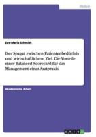 Der Spagat zwischen Patientenbedürfnis und wirtschaftlichem Ziel. Die Vorteile einer Balanced Scorecard für das Management einer Arztpraxis