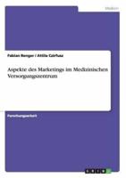 Aspekte des Marketings im MedizinischenVersorgungszentrum