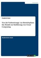 Von der Vorbereitungs- zur Betriebsphase. Ein Modell zur Einführung von Cloud Computing